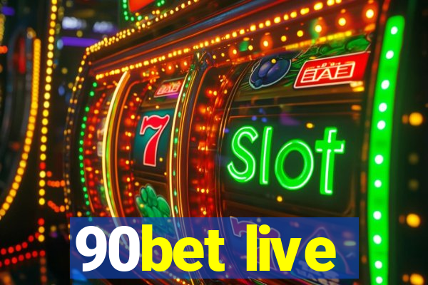 90bet live